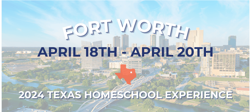 Fort Worth, Texas 2024: Texas HomeSchool Convention